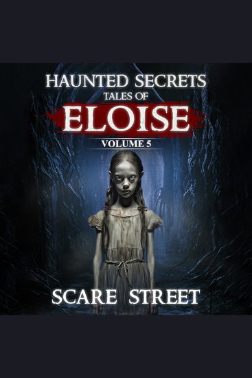 Short Horror Stories Collection: Haunted Secrets: Tales of Eloise Vol 5 - cover