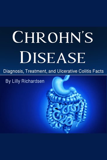 Crohn's Disease - Diagnosis Treatment and Ulcerative Colitis Facts - cover