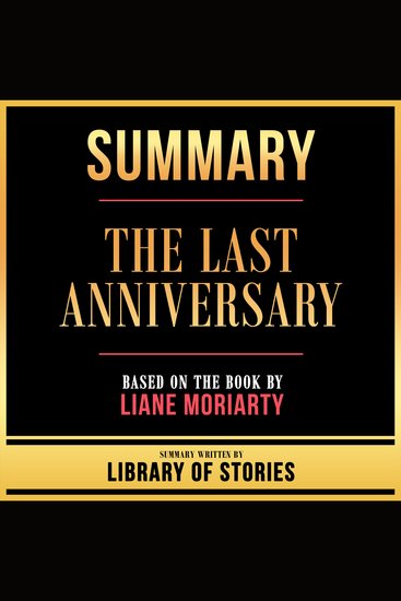 Summary - The Last Anniversary - Based On The Book By Liane Moriarty - cover