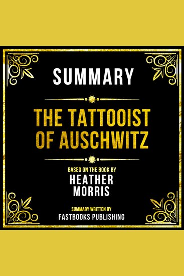 Summary - The Tattooist Of Auschwitz - Based On The Book By Heather Morris - cover