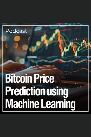 Bitcoin Price Prediction using Machine Learning - Podcast - cover