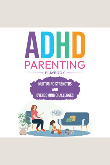 ADHD Parenting Playbook - Nurturing Strengths and Overcoming Challenges - cover