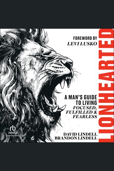 Lionhearted - A Man's Guide to Living Focused Fulfilled and Fearless - cover