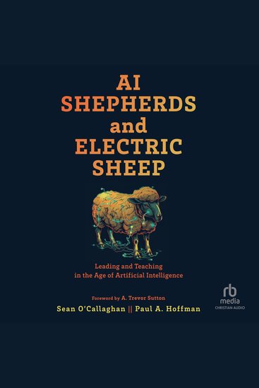AI Shepherds and Electric Sheep - Leading and Teaching in the Age of Artificial Intelligence - cover