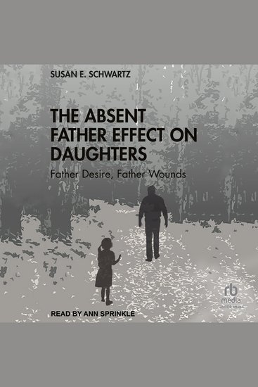 The Absent Father Effect on Daughters - Father Desire Father Wounds - cover