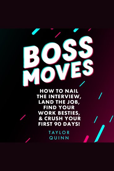 Boss Moves: - How to Nail the Interview Land the Job Find Your Work Besties & Crush Your First 90 Days! - cover