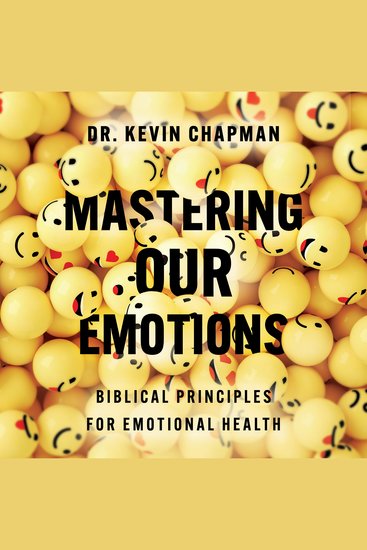 Mastering Our Emotions - Biblical Principles for Emotional Health - cover