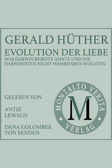 Evolution der Liebe - was Darwin bereits ahnte und die Darwinisten nicht wahrhaben wollten - cover