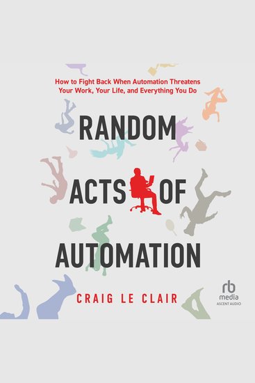 Random Acts of Automation - How to Fight Back When Automation Threatens Your Work Your Life and Everything You Do - cover