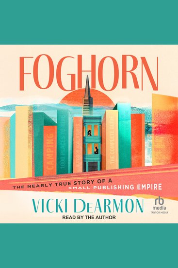 Foghorn - The Nearly True Story of a Small Publishing Empire - cover