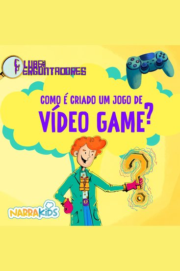 Como é Criado um Jogo de Videogame? - Curiosidades para Crianças - Clube dos Perguntadores - Volume 1 - cover