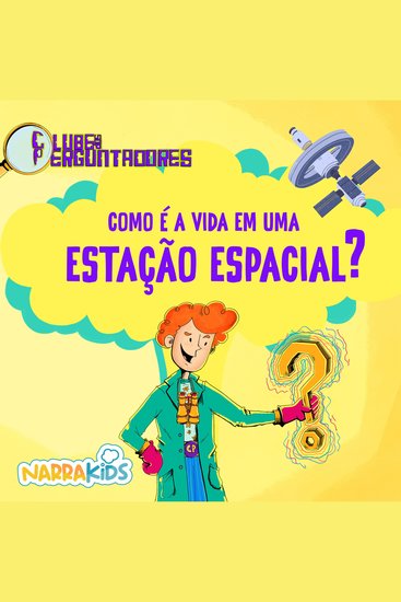Como é a Vida em uma Estação Espacial? - Curiosidades para Crianças - Clube dos Perguntadores - Volume 1 - cover