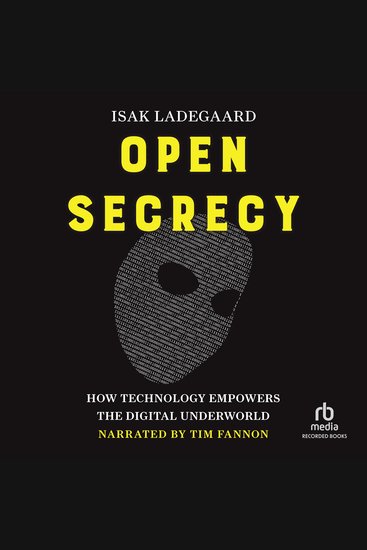 Open Secrecy - How Technology Empowers the Digital Underworld - cover