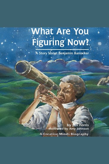 What Are You Figuring Now? - A Story about Benjamin Banneker - cover