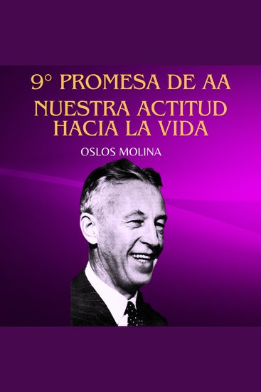 9° Promesa De AA: Nuestra Actitud Hacia La Vida Cambiara - Temas Espirituales - cover