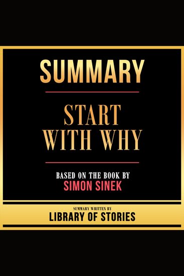 Summary - Start With Why - Based On The Book By Simon Sinek - cover