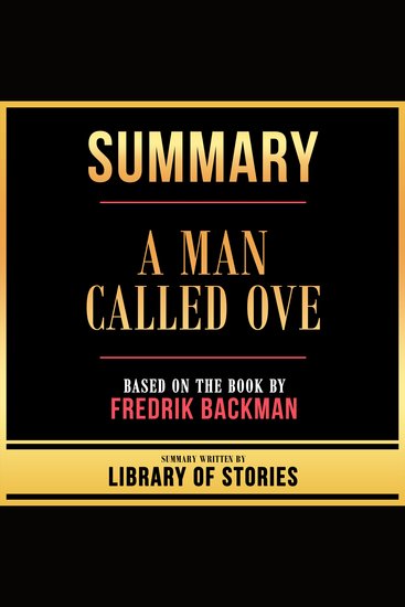 Summary - A Man Called Ove - Based On The Book By Fredrik Backman - cover