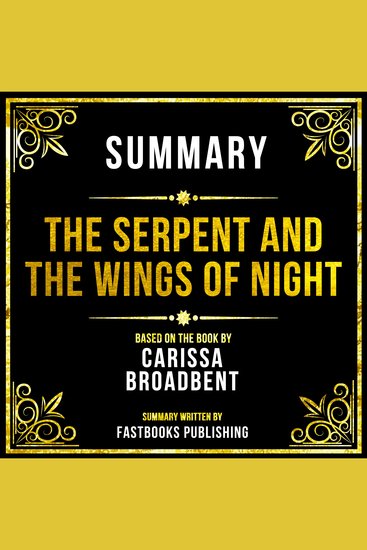 Summary - The Serpent And The Wings Of Night - Based On The Book By Carissa Broadbent - cover