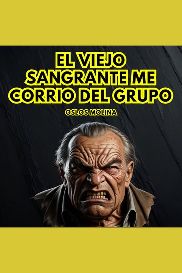 El Viejo Sangrante Me Corrio Del Grupo - Vivir Para Servir - cover
