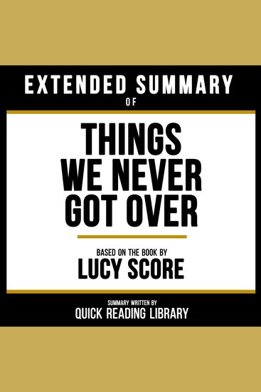 Extended Summary - Things We Never Got Over - Based On The Book By Lucy Score - cover