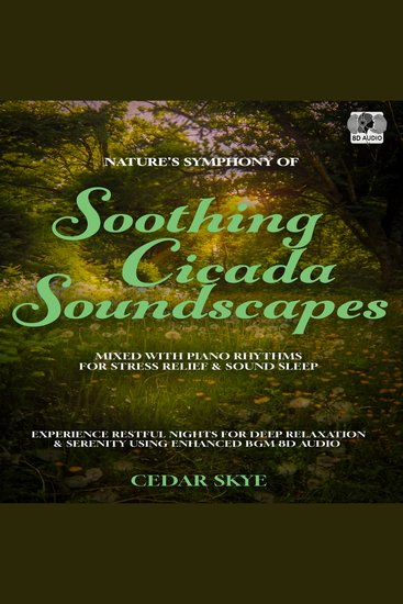 Nature’s Symphony Of Soothing Cicada Soundscapes Mixed With Piano Rhythms For Stress Relief & Sound Sleep - Experience Restful Nights For Deep Relaxation & Serenity Using Enhanced BGM 8D Audio - cover