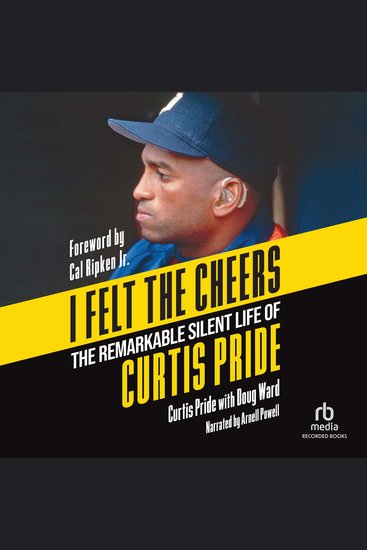 I Felt the Cheers - The Remarkable Silent Life of Curtis Pride - cover