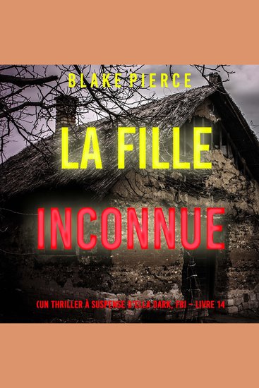 La Fille Inconnue (Un Thriller à Suspense d’Ella Dark FBI – Livre 14) - Narration par une voix synthétisée - cover