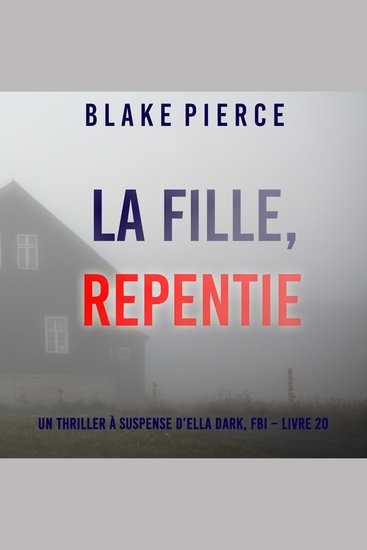 La Fille Repentie (Un Thriller à Suspense d’Ella Dark FBI – Livre 20) - Narration par une voix synthétisée - cover