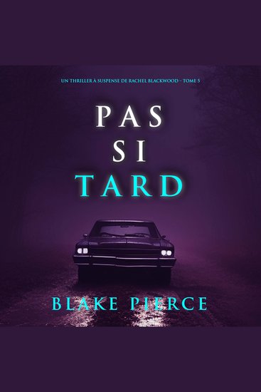 Pas si tard (Un thriller à suspense de Rachel Blackwood – Tome 5) - Narration par une voix synthétisée - cover