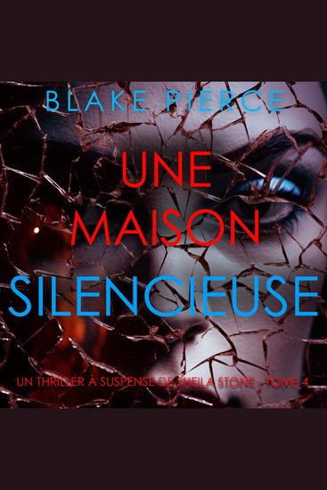 Une Maison Silencieuse (Un thriller à suspense de Sheila Stone – Tome 4) - Narration par une voix synthétisée - cover