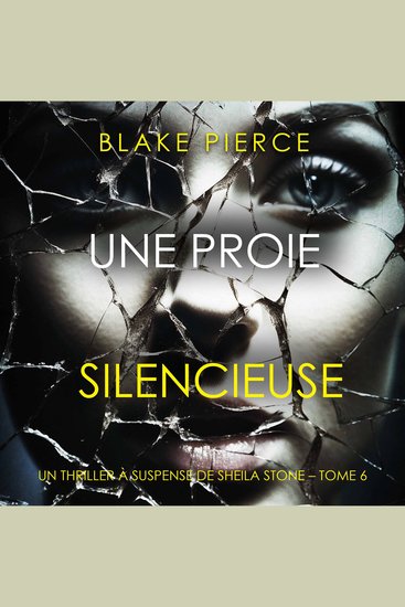 Une Proie Silencieuse (Un thriller à suspense de Sheila Stone – Tome 6) - Narration par une voix synthétisée - cover