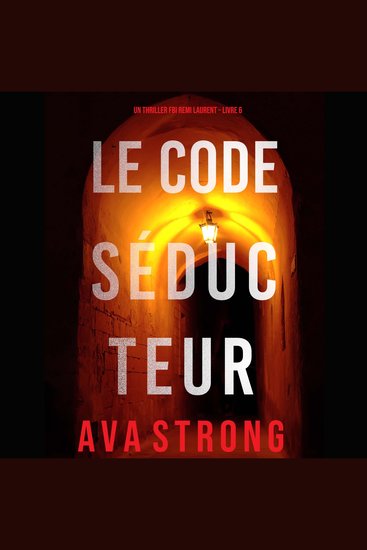 Le Code Séducteur (Un Thriller Fbi Remi Laurent--Livre 6) - Narration par une voix synthétisée - cover