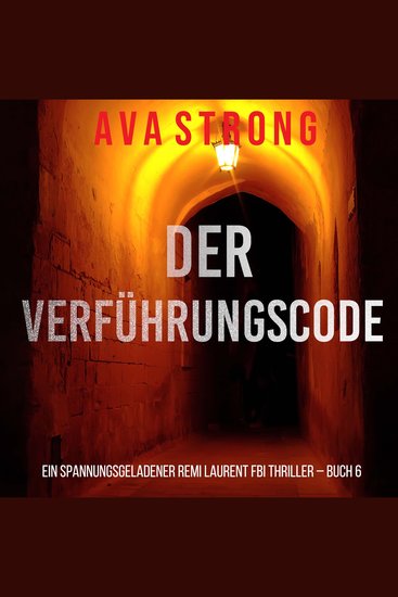 Der Verführungscode (Ein spannungsgeladener Remi Laurent FBI Thriller – Buch 6) - Erzählerstimme digital synthetisiert - cover