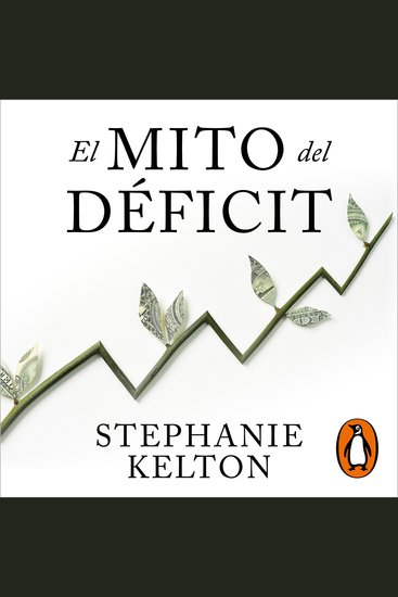 El mito del déficit - La teoría monetaria moderna y el nacimiento de la economía de la gente - cover