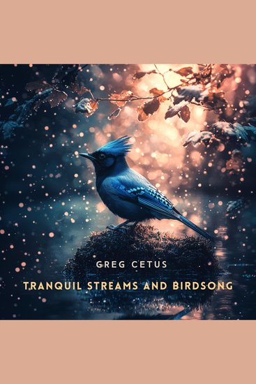 Tranquil Streams and Birdsong - Nature’s Soothing Sounds - cover