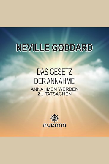 Neville Goddard - Das Gesetz der Annahme - Annahmen werden zu Tatsachen - cover