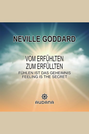 Neville Goddard - Vom Erfühlten zum Erfüllten - Fühlen ist das Geheimnis (Feeling is the Secret) - cover