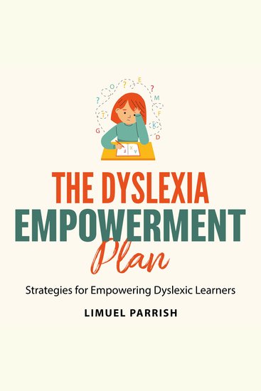 The Dyslexia Empowerment Plan - Strategies for Empowering Dyslexic Learners - cover
