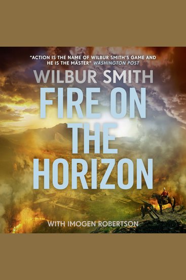 Fire on the Horizon - AN EPIC NOVEL OF WAR AND FAMILY FROM THE MULTI-MILLION COPY BESTSELLING MASTER OF ADVENTURE - cover
