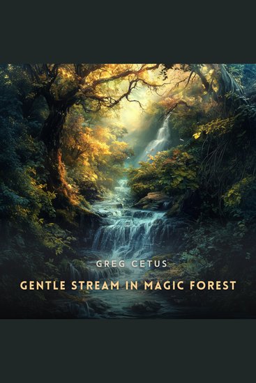 Gentle Stream in Magic Forest - Relaxing Ambience For Peace and Relaxation - cover