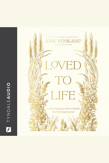 Loved to Life - A 40-Day Pilgrimage with Love Himself That Will Change Your Life - cover