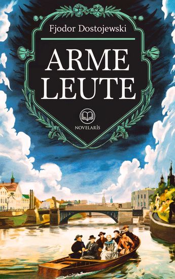 Dostojewski: Arme Leute - Vollständige deutsche Ausgabe (Novelaris Klassik) - cover