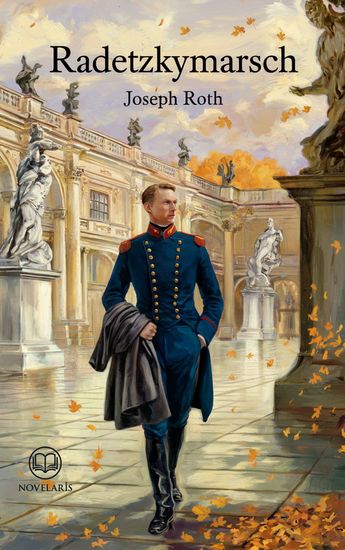Joseph Roth: Radetzkymarsch - Historischer Roman über den Niedergang eines Familiengeschlechts in der Habsburgermonarchie (Novelaris Klassik) - cover