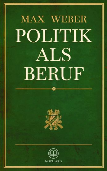 Max Weber: Politik als Beruf - Politik verstehen aus der Perspektive der Berufspolitiker - cover
