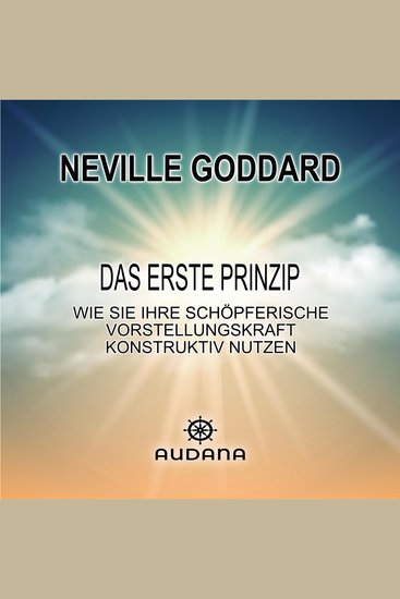 Neville Goddard - Das erste Prinzip - Wie Sie Ihre schöpferische Vorstellungskraft konstruktiv nutzen - cover