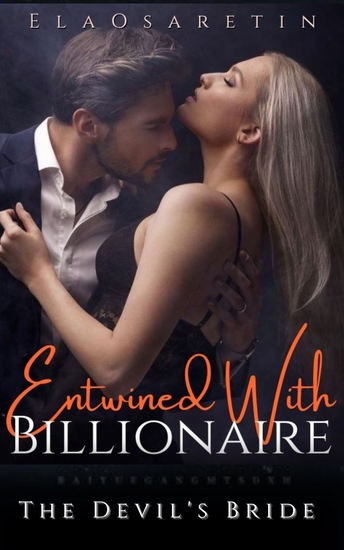 Entwined With The Billionaire 1 - An Unputdownable Love After Marriage Billionaire Romance - cover