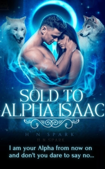 Sold To Alpha Isaac 1 - An Addicting Spicy Paranormal Wolf Shifter Romance - cover