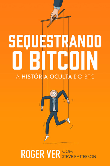 Sequestrando o Bitcoin - A História Oculta do BTC - cover