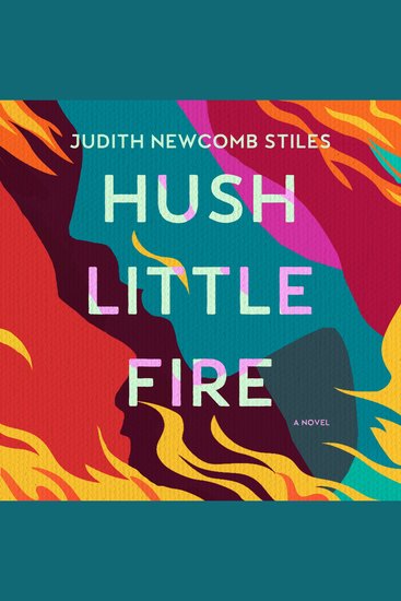 Hush Little Fire - A Novel - cover