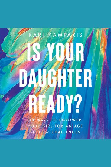 Is Your Daughter Ready? - 10 Ways to Empower Your Girl for an Age of New Challenges - cover
